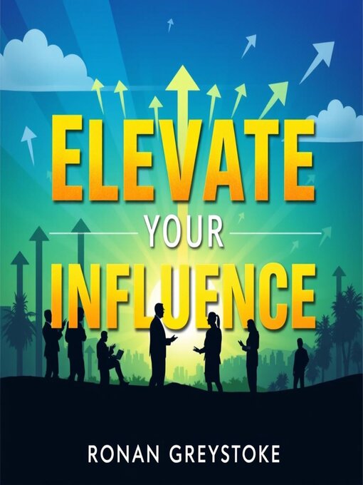 Title details for Elevate Your Influence by Ronan Greystoke - Available